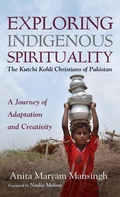 Cover: Exploring Indigenous Spirituality: The Kutchi Kohli Christians of Pakistan - Wipf & Stock Publishers