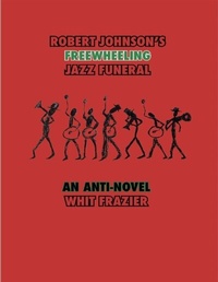 Abbildung von: Robert Johnson's Freewheeling Jazz Funeral - The Multicanon Media Company, LLC