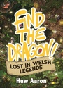 Cover: Find the Dragon! Lost in Welsh Legends - Y Lolfa