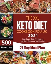 Abbildung von: The XXL Keto Diet Cookbook for UK - Michael J. Ruiz
