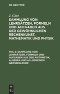 Bild: Sammlung von Lehrs&auml;tzen, Formeln und Aufgaben aus der Arithmetik, Algebra und allgemeinen Gr&ouml;&szlig;enlehre - De Gruyter