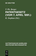 Cover: Patentgesetz (Vom 7. April 1891.) - De Gruyter