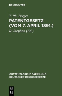 Abbildung von: Patentgesetz (Vom 7. April 1891.) - De Gruyter