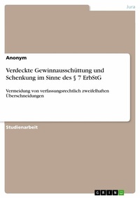 Abbildung von: Verdeckte Gewinnausschüttung und Schenkung im Sinne des § 7 ErbStG - GRIN Verlag