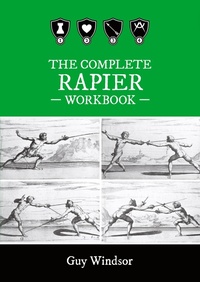 Abbildung von: The Complete Rapier Workbook - Swordschool Ltd