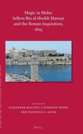 Cover: Magic in Malta: Sellem bin al-Sheikh Mansur and the Roman Inquisition, 1605 - Brill