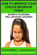 Cover: How To Improve Your Child's Behavior Today: Secrets to Raising Well-behaved Children (Positive Parenting, #1) - POSITIVE PARENTING