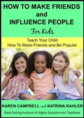 Cover: How to Make Friends and Influence People (For Kids) - Teach Your Child How to Make Friends and be Popular (Positive Parenting, #3) - POSITIVE PARENTING