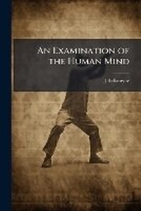 Enlarge image Cover: An Examination of the Human Mind - Nabu Press