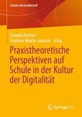 Cover: Praxistheoretische Perspektiven auf Schule in der Kultur der Digitalit&auml;t - Springer VS