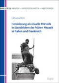 Bild: Heroisierung als visuelle Rhetorik in Standbildern der Frühen Neuzeit in Italien und Frankreich - Ergon