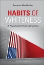 Cover: Habits of Whiteness - Indiana University Press