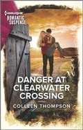 Cover: Danger at Clearwater Crossing - Harlequin Romantic Suspense
