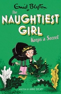 Cover: The Naughtiest Girl: Naughtiest Girl Keeps A Secret - Hodder Children's Books
