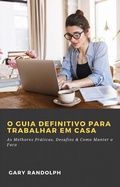 Cover: O Guia Definitivo Para Trabalhar em Casa - Babelcube Inc.