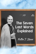 Cover: The Seven Last Words Explained - Bishop Sheen Today