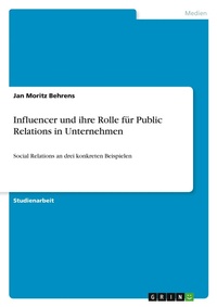 Abbildung von: Influencer und ihre Rolle fuer Public Relations in Unternehmen - GRIN Verlag