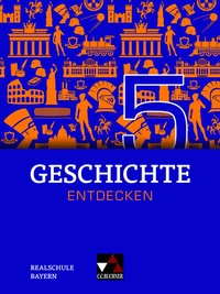 Abbildung von: Geschichte entdecken - Bayern / Geschichte entdecken Bayern 5 - Buchner, C.C.