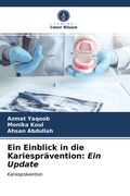 Cover: Ein Einblick in die Kariespr&auml;vention: Ein Update - Verlag Unser Wissen
