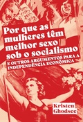 Cover: Por que as mulheres tem melhor sexo sob o socialismo - Autonomia Liter&aacute;ria