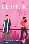 Cover: Resisting Her (Moving On Duology, #2) - Catherine Edward