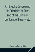 Cover: An Enquiry Concerning The Principles Of Taste, And Of The Origin Of Our Ideas Of Beauty, Etc. - Alpha Editions