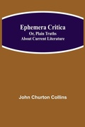 Cover: Ephemera Critica; Or, Plain Truths About Current Literature - Alpha Editions