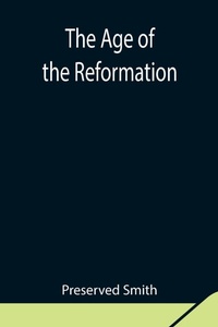 Enlarge image Cover: The Age Of The Reformation - Alpha Editions
