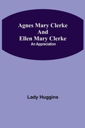 Cover: Agnes Mary Clerke And Ellen Mary Clerke - Alpha Editions