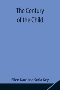 Enlarge image Cover: The Century Of The Child - Alpha Editions