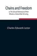 Cover: Chains And Freedom; Or, The Life And Adventures Of Peter Wheeler, A Colored Man Yet Living - Alpha Editions