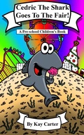 Cover: Cedric The Shark Goes To The Fair! (Bedtime Stories For Children, #14) - Kay Carter Bedtime Stories For Children