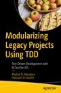 Cover: Modularizing Legacy Projects Using TDD - APress