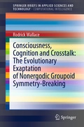 Cover: Consciousness, Cognition and Crosstalk: The Evolutionary Exaptation of Nonergodic Groupoid Symmetry-Breaking - Springer