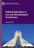 Cover: Political Radicalism in Iran and Ahmadinejad's Presidencies - Palgrave Macmillan