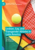 Cover: Lesbian, Gay, and Transgender Athletes in Latin America - Palgrave Macmillan