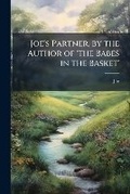 Cover: Joe's Partner, by the Author of 'the Babes in the Basket'. - Nabu Press