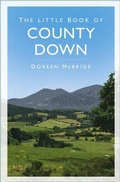 Cover: The Little Book of County Down - The History Press Ltd