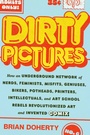 Cover: Dirty Pictures: How an Underground Network of Nerds, Feminists, Bikers, Potheads, Intellectuals, and Art School Rebels Revolutionized Comix - Abrams Press
