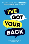 Cover: I've Got Your Back: How to Stop Harassment When You See It - Abrams Image