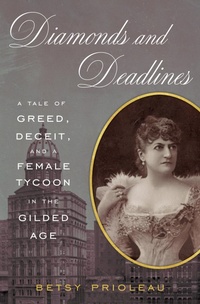 Abbildung von: Diamonds and Deadlines: A Tale of Greed, Deceit, and a Female Tycoon in the Gilded Age - Overlook Press