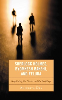 Abbildung von: Sherlock Holmes, Byomkesh Bakshi, and Feluda - Bloomsbury eBooks US