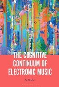 Cover: The Cognitive Continuum of Electronic Music - Bloomsbury Academic USA