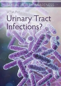 Enlarge image Cover: What Are Urinary Tract Infections? - Rosen Young Adult