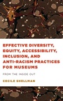 Cover: Effective Diversity, Equity, Accessibility, Inclusion, and Anti-Racism Practices for Museums - American Alliance of Museums