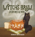 Cover: Witch's Brew for Me & You - Darcey Shumaker
