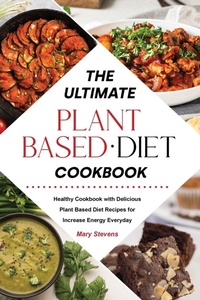 Abbildung von: The Ultimate Plant-Based Diet Cookbook - Mary Stevens