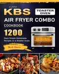 Cover: 1200 KBS Toaster Oven Air Fryer Combo Cookbook - Beth Davis