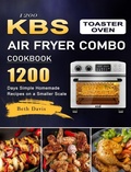 Cover: 1200 KBS Toaster Oven Air Fryer Combo Cookbook - Beth Davis