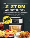 Cover: 1200 Z ZTDM Air Fryer Oven Cookbook for Beginners - Frank Price